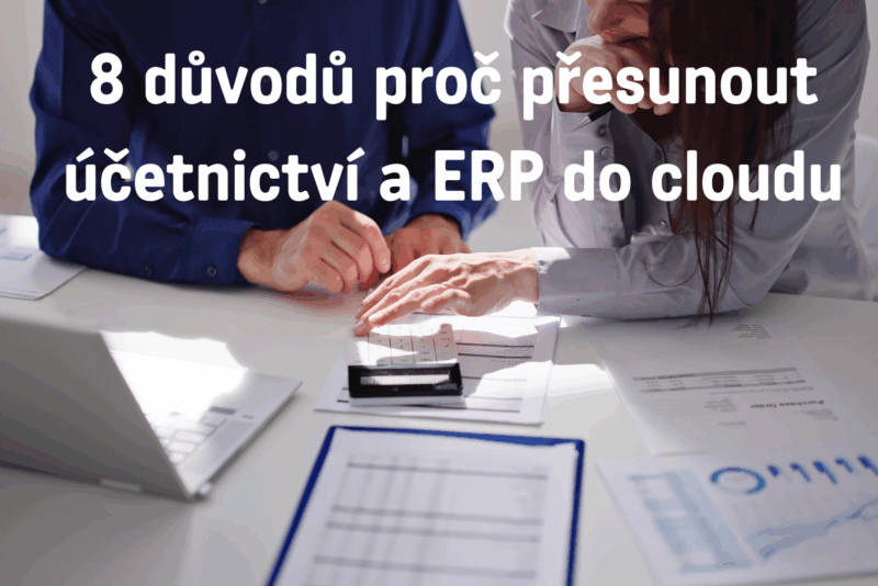 8 důvodů proč přesunout účetnictví a ERP do cloudu